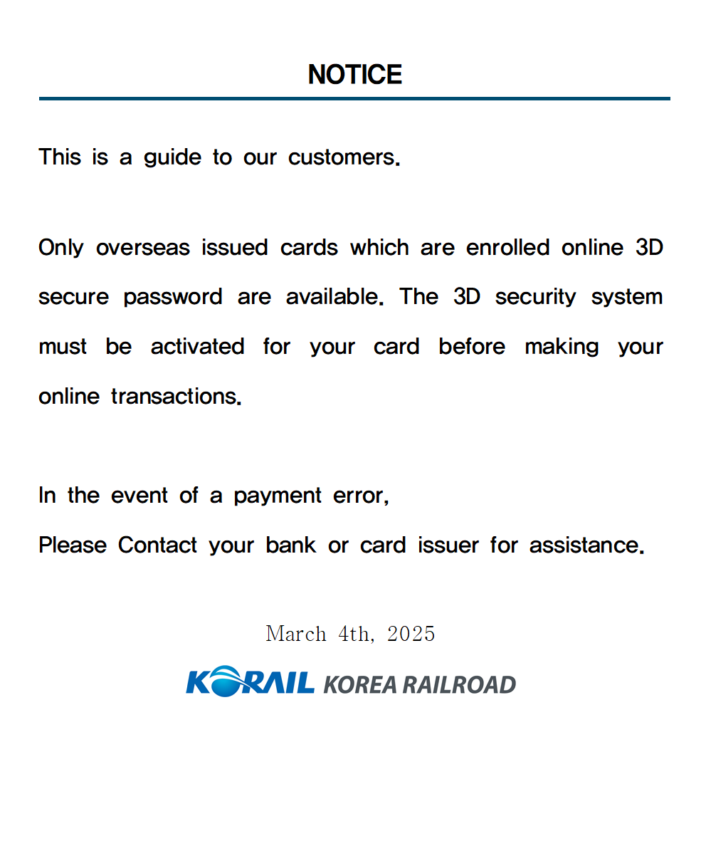 This is a guide to our customers.


Only overseas issued cards which are enrolled online 3D secure password are available. The 3D security system must be activated for your card before making your online transactions.

In the event of a payment error,
Please Contact your bank or card issuer for assistance.